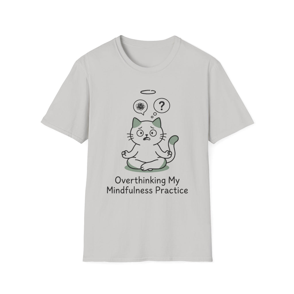 Overthinking My Mindfulness Practice T-Shirt