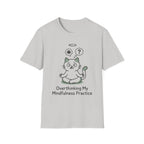 Overthinking My Mindfulness Practice T-Shirt