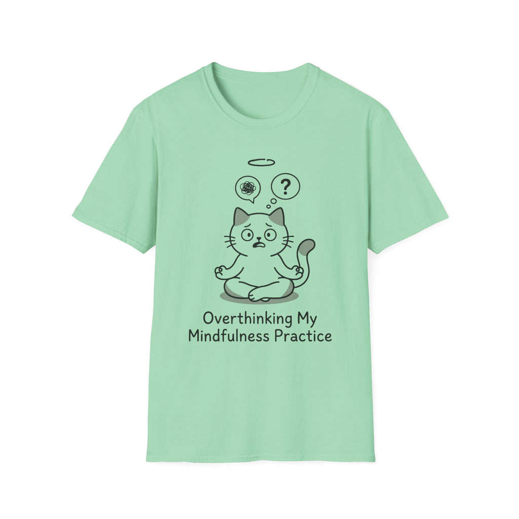 Overthinking My Mindfulness Practice T-Shirt