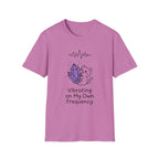 Vibrating On My Own Frequency T-Shirt