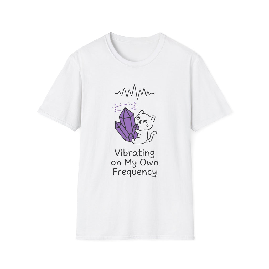 Vibrating On My Own Frequency T-Shirt
