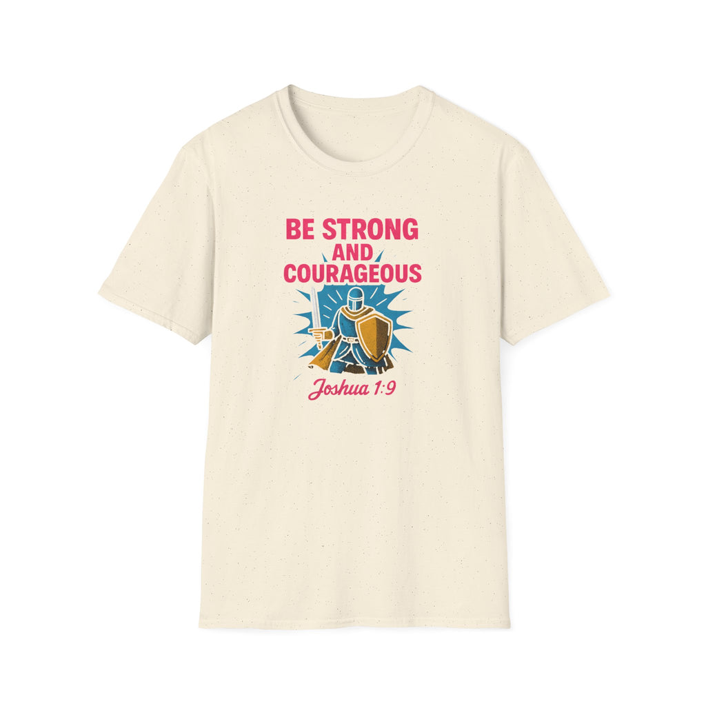 Be Strong and Courageous T-Shirt