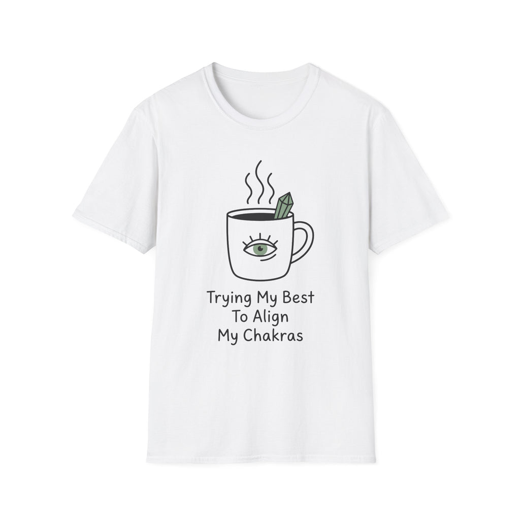 Trying My Best To Align My Chakras T-Shirt