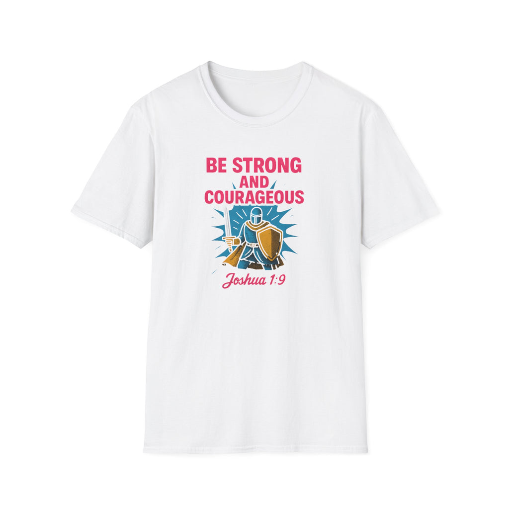 Be Strong and Courageous T-Shirt