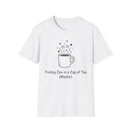 Finding Zen In A Cup Of Tea Maybe T-Shirt