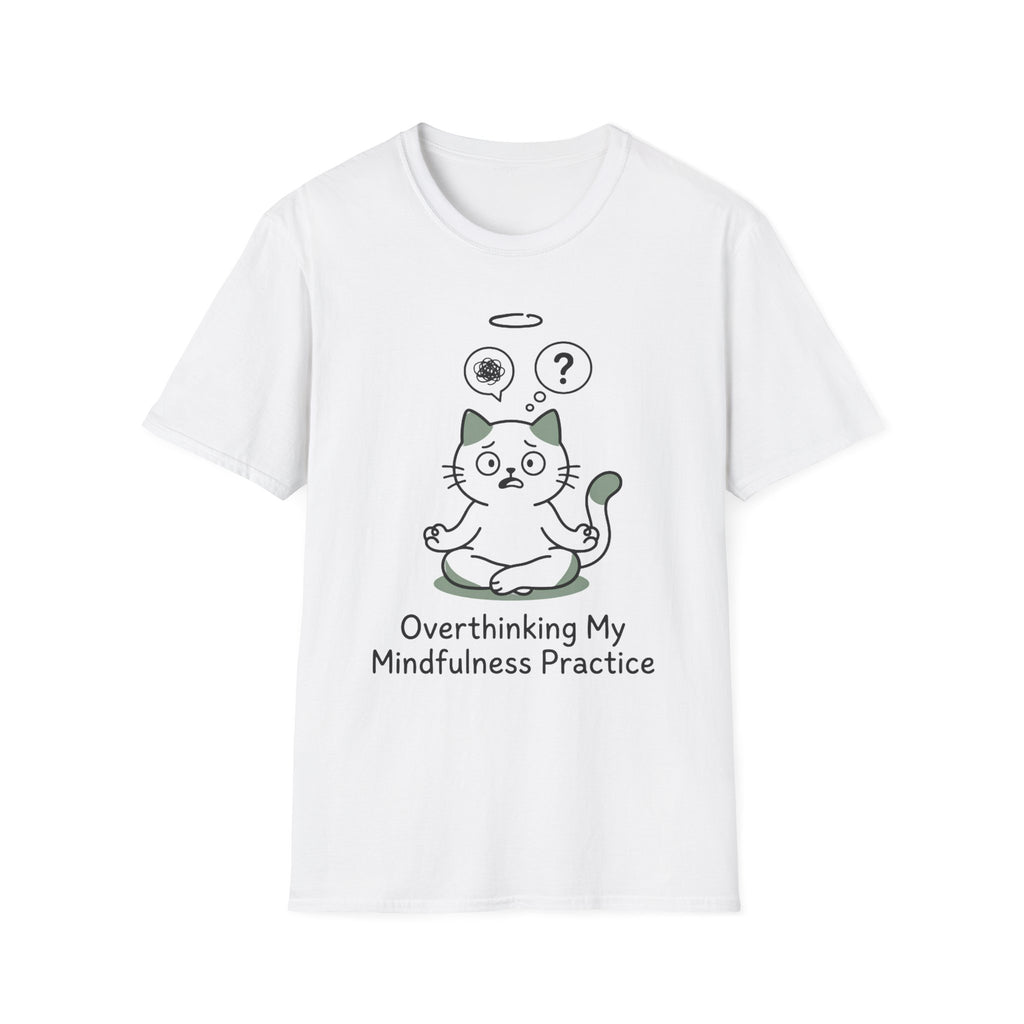 Overthinking My Mindfulness Practice T-Shirt