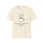 Finding Zen In A Cup Of Tea Maybe T-Shirt