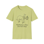 Mindfulness Is Slow T-Shirt