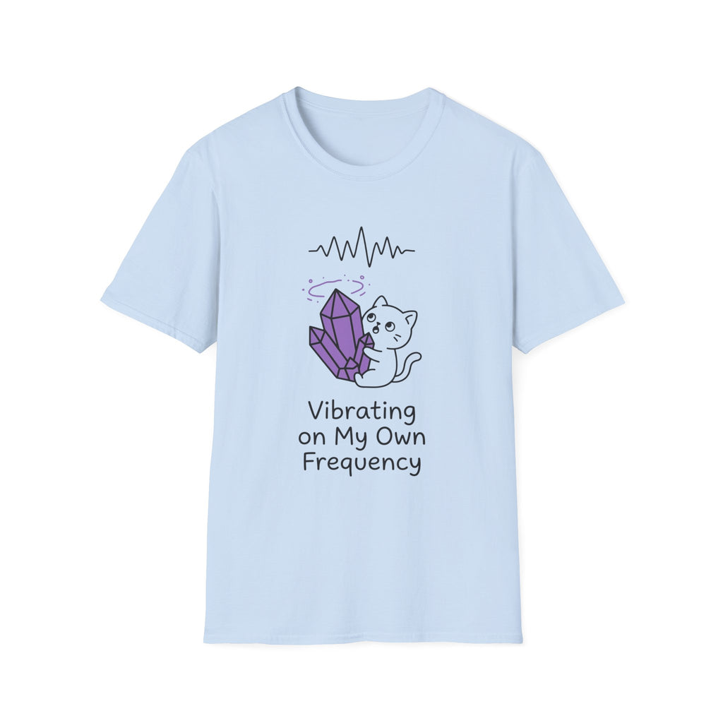 Vibrating On My Own Frequency T-Shirt