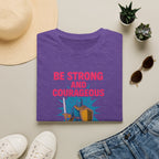 Be Strong and Courageous T-Shirt