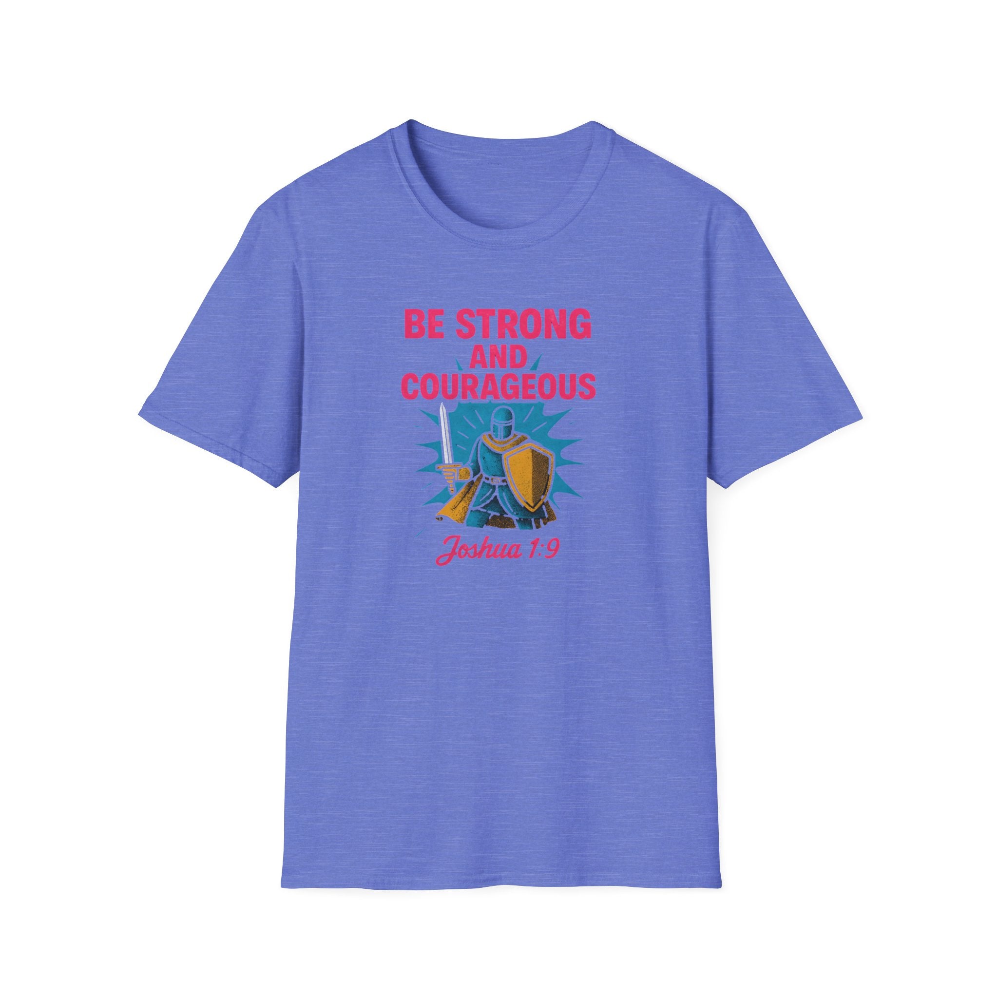 Be Strong and Courageous T-Shirt