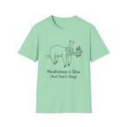 Mindfulness Is Slow T-Shirt