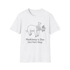 Mindfulness Is Slow T-Shirt