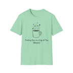 Finding Zen In A Cup Of Tea Maybe T-Shirt