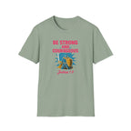 Be Strong and Courageous T-Shirt